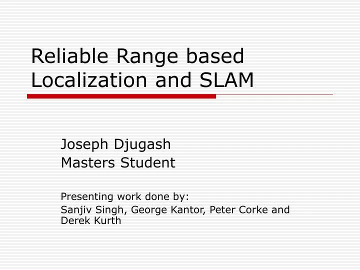 reliable range based localization and slam