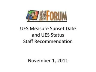 UES Measure Sunset Date and UES Status Staff Recommendation November 1, 2011