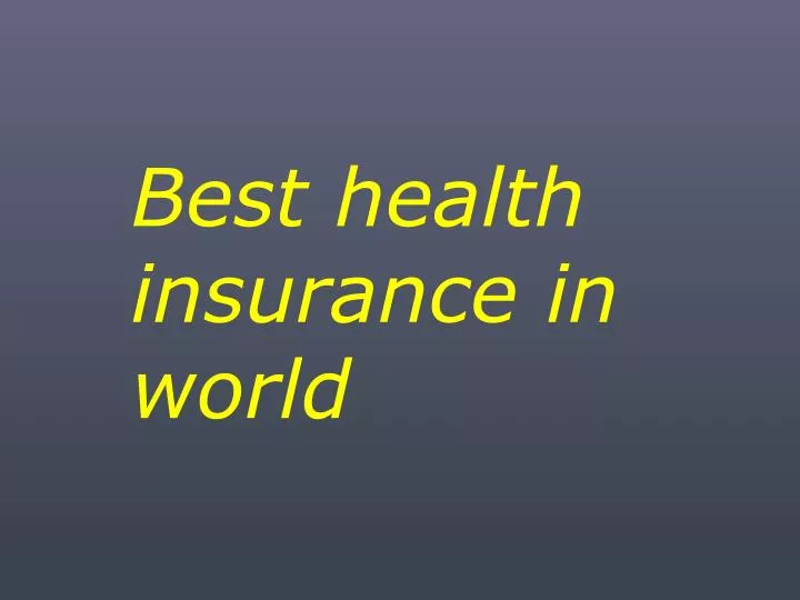 b est health insurance in world