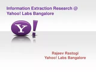 Information Extraction Research @ Yahoo! Labs Bangalore