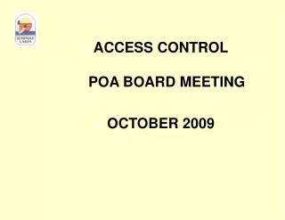 ACCESS CONTROL POA BOARD MEETING OCTOBER 2009