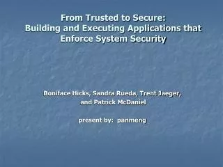 From Trusted to Secure: Building and Executing Applications that Enforce System Security