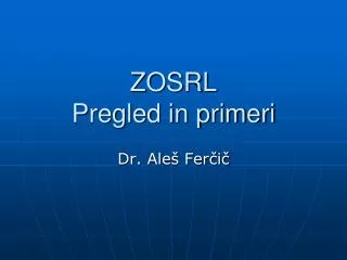 zosrl pregled in primeri