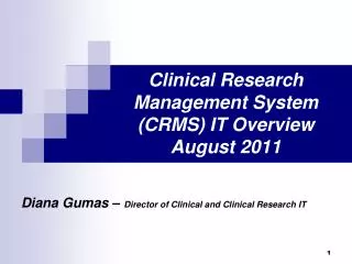 Clinical Research Management System (CRMS) IT Overview August 2011