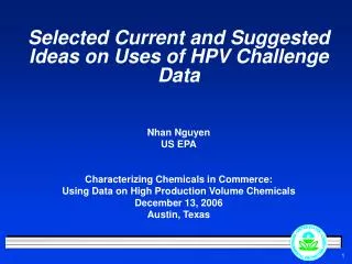 Selected Current and Suggested Ideas on Uses of HPV Challenge Data Nhan Nguyen US EPA