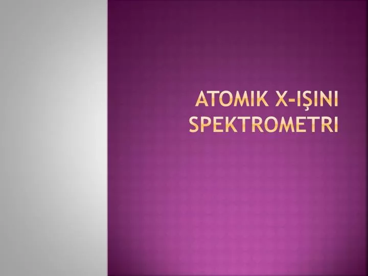 atomik x i ini spektrometri