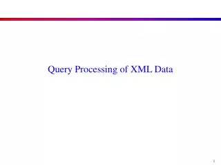 Query Processing of XML Data