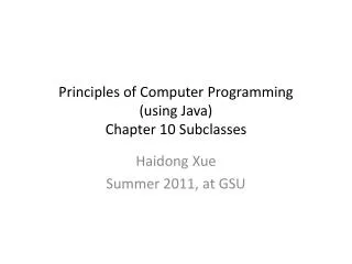 Principles of Computer Programming (using Java) Chapter 10 Subclasses