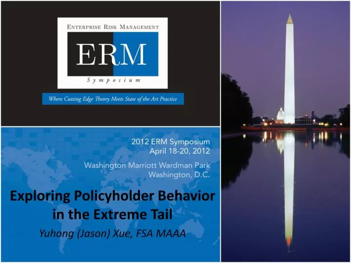 exploring policyholder behavior in the extreme tail yuhong jason xue fsa maaa