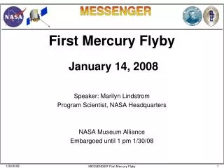 First Mercury Flyby January 14, 2008 Speaker: Marilyn Lindstrom
