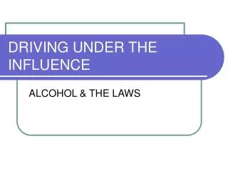 DRIVING UNDER THE INFLUENCE