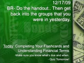 12/17/09 BR- Do the handout.. Then get back into the groups that you were in yesterday.