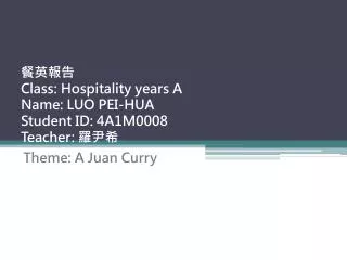 ???? Class: Hospitality years A Name: LUO PEI-HUA Student ID: 4A1M0008 Teacher: ???