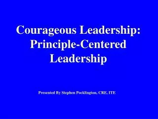 Courageous Leadership: Principle-Centered Leadership