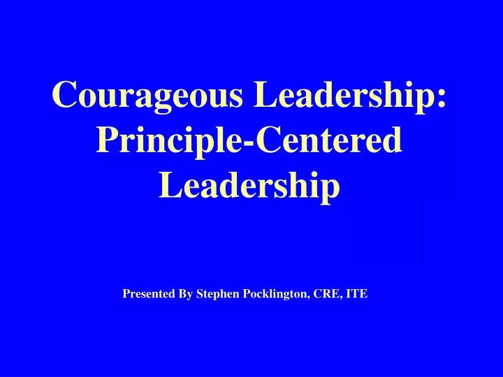 courageous leadership principle centered leadership