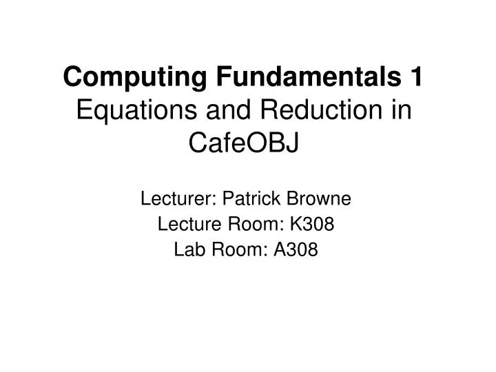 computing fundamentals 1 equations and reduction in cafeobj