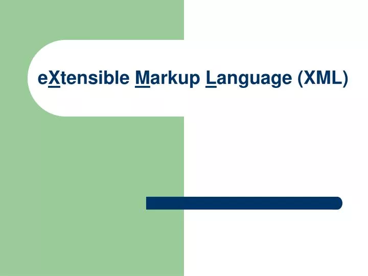 e x tensible m arkup l anguage xml