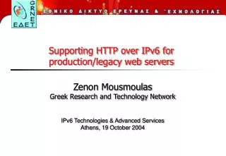 Zenon Mousmoulas Greek Research and Technology Network IPv6 Technologies &amp; Advanced Services