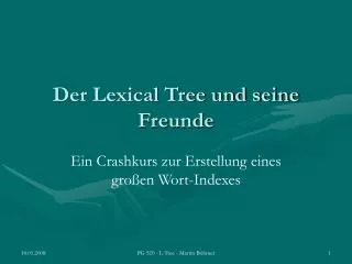 der lexical tree und seine freunde
