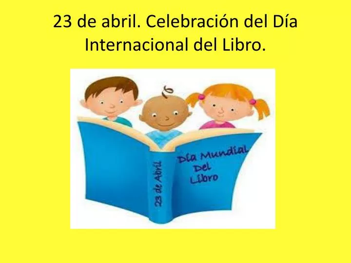 23 de abril celebraci n del d a internacional del libro