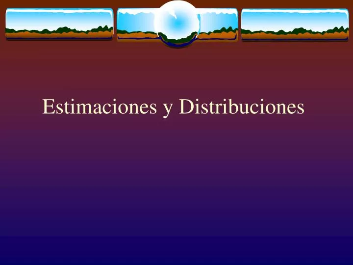 estimaciones y distribuciones