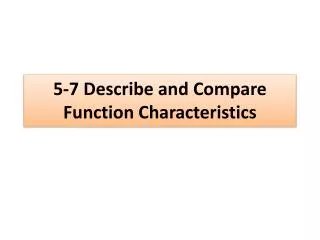 5-7 Describe and Compare Function Characteristics