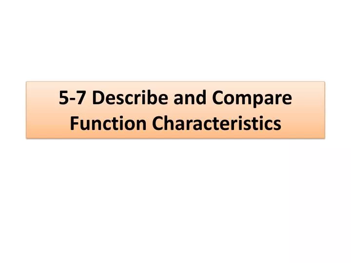 5 7 describe and compare function characteristics