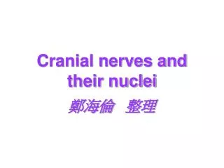 Cranial nerves and their nuclei