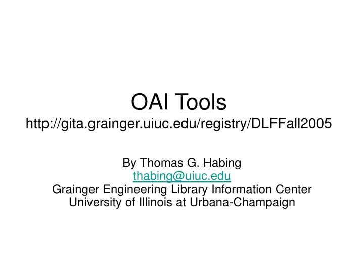 oai tools http gita grainger uiuc edu registry dlffall2005