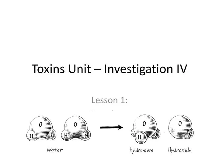 toxins unit investigation iv