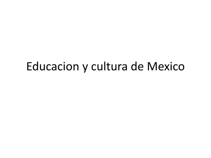 educacion y cultura de mexico