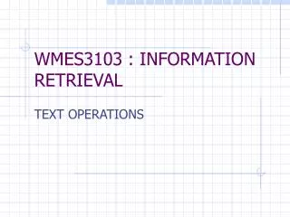 WMES3103 : INFORMATION RETRIEVAL