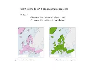CDDA covers 39 EEA &amp; EEA cooperating countries in 2013 	- 30 countries delivered tabular data