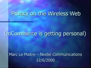 Privacy on the Wireless Web (mCommerce is getting personal)