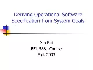 Deriving Operational Software Specification from System Goals