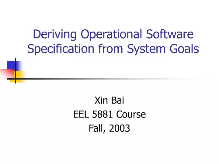 deriving operational software specification from system goals