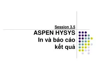 session 3 5 aspen hysys in v b o c o k t qu