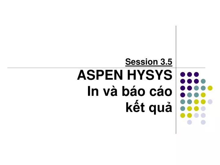 session 3 5 aspen hysys in v b o c o k t qu