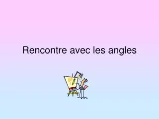 rencontre avec les angles