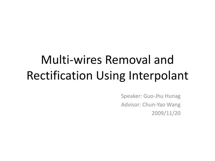 multi wires removal and rectification using interpolant