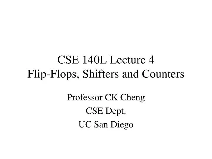 cse 140l lecture 4 flip flops shifters and counters