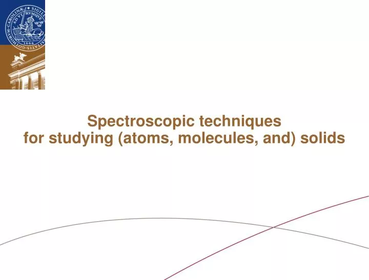 spectroscopic techniques for studying atoms molecules and solids