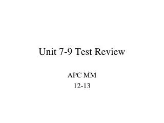 Unit 7-9 Test Review