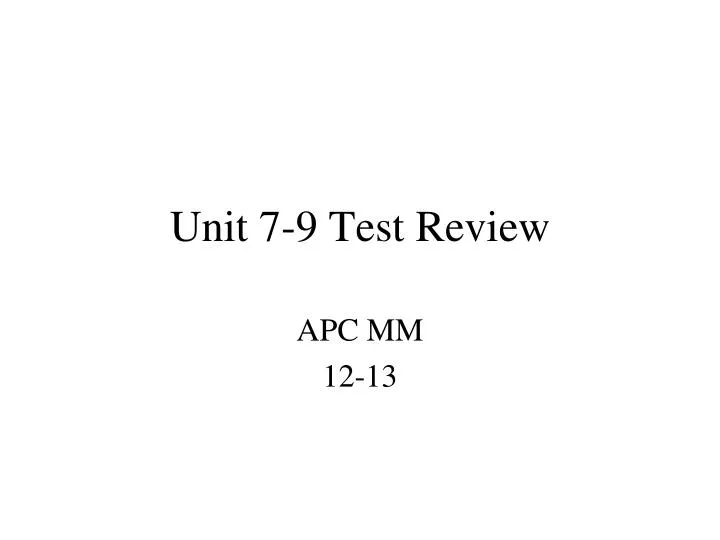 unit 7 9 test review
