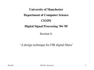 University of Manchester Department of Computer Science CS3291 Digital Signal Processing '04-'05