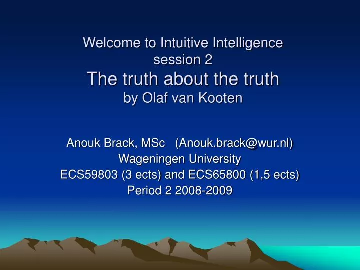welcome to intuitive intelligence session 2 the truth about the truth by olaf van kooten