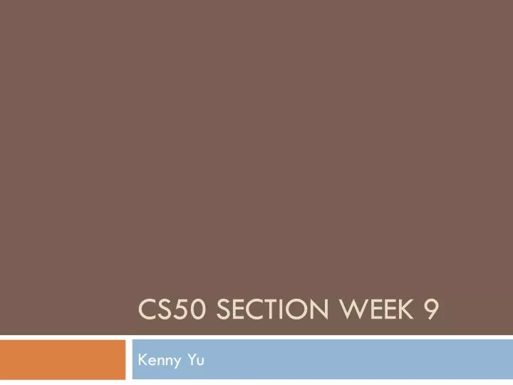 cs50 section week 9