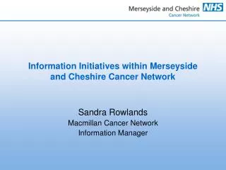 Information Initiatives within Merseyside and Cheshire Cancer Network