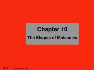 Chapter 10 The Shapes of Molecules