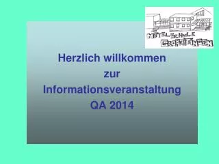 herzlich willkommen zur informationsveranstaltung qa 2014